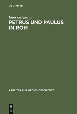 Hans Lietzmann - Petrus und Paulus in Rom, Inbunden