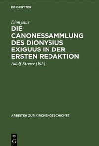 bokomslag Die Canonessammlung Des Dionysius Exiguus in Der Ersten Redaktion
