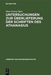 bokomslag Untersuchungen Zur berlieferung Der Schriften Des Athanasius