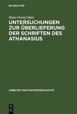 Untersuchungen Zur berlieferung Der Schriften Des Athanasius 1