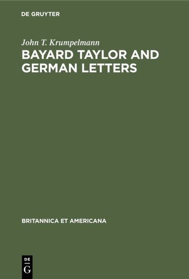 John T. Krumpelmann - Bayard Taylor and German letters, Inbunden