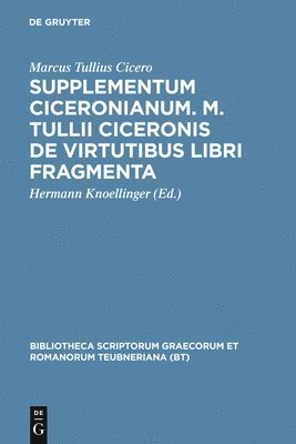 Supplementum Ciceronianum. M. Tulli Ciceronis de Virtutibus Libri Fragmenta 1