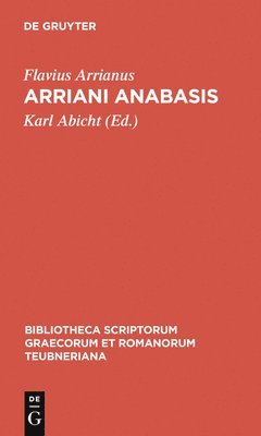 Flavius Arrianus, Karl Abicht - Arriani Anabasis, Inbunden
