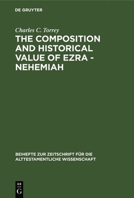 bokomslag The Composition and Historical Value of Ezra - Nehemiah