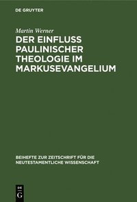 bokomslag Der Einflu Paulinischer Theologie Im Markusevangelium