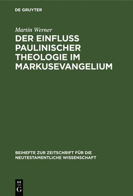 bokomslag Der Einfluß Paulinischer Theologie Im Markusevangelium
