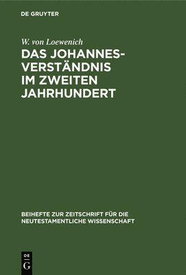 bokomslag Das Johannes-Verstndnis Im Zweiten Jahrhundert