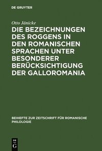 bokomslag Die Bezeichnungen des Roggens in den romanischen Sprachen unter besonderer Bercksichtigung der Galloromania