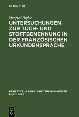 Manfred Höfler - Untersuchungen zur Tuch- und Stoffbenennung in der französischen Urkundensprache, Inbunden