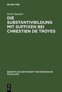 bokomslag Die Substantivbildung mit Suffixen bei Chrestien de Troyes