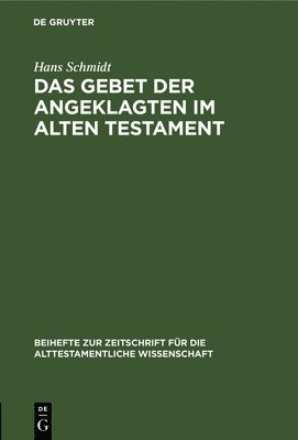 Hans Schmidt - Das Gebet Der Angeklagten Im Alten Testament, Inbunden