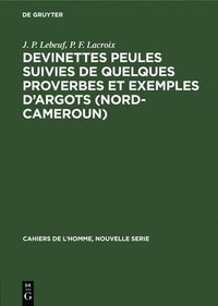 bokomslag Devinettes Peules suivies de quelques proverbes et exemples d'argots (Nord-Cameroun)