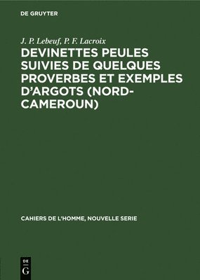 Devinettes Peules suivies de quelques proverbes et exemples d'argots (Nord-Cameroun) 1