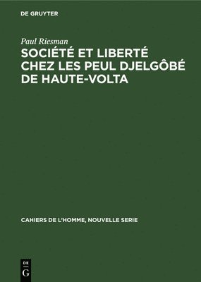 bokomslag Société et liberté chez les Peul Djelgôbé de Haute-Volta
