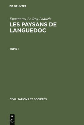 Les paysans de Languedoc, Tome I, Civilisations et Socits 42 1
