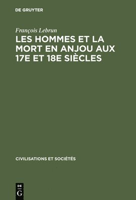 bokomslag Les hommes et la mort en Anjou aux 17e et 18e siècles