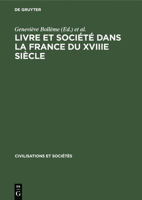Geneviève Bollème, Ecole Pratique Des Hautes Études - Livre et société dans la France du XVIIIe siècle, Inbunden