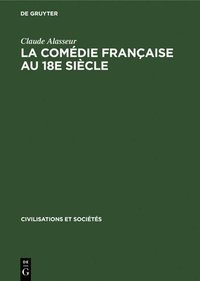 bokomslag La Comdie Franaise Au 18e Sicle