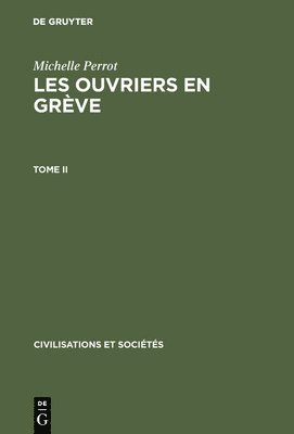 bokomslag Les ouvriers en grve, Tome II, Civilisations et Socits 31