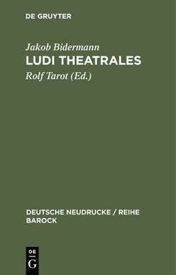 Jakob Bidermann, Rolf Tarot - Ludi theatrales, Inbunden