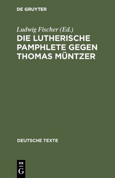 Ludwig Fischer - Die Lutherische Pamphlete gegen Thomas Müntzer, Inbunden
