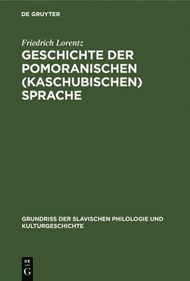 Friedrich Lorentz - Geschichte der pomoranischen (kaschubischen) Sprache, Inbunden