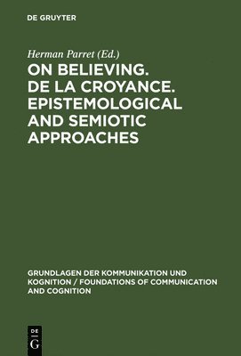 On believing. De la croyance. Epistemological and semiotic approaches 1