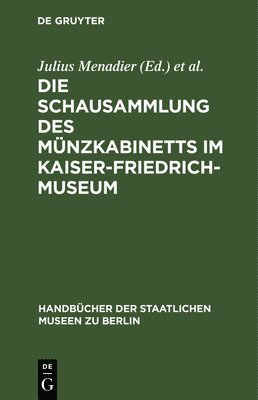 Julius Menadier, Münzkabinett, Kaiser-Friedrich-Museum - Die Schausammlung Des Münzkabinetts Im Kaiser-Friedrich-Museum, Inbunden