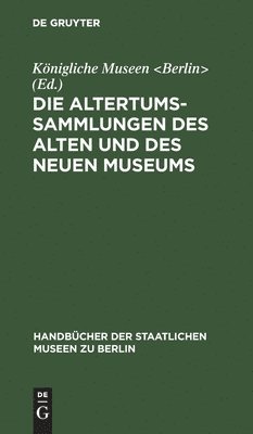 bokomslag Die Altertums-Sammlungen Des Alten Und Des Neuen Museums