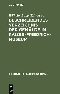 Beschreibendes Verzeichnis der Gemlde im Kaiser-Friedrich-Museum 1