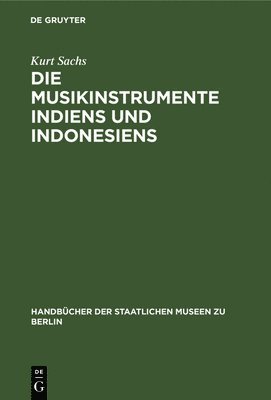 Die Musikinstrumente Indiens Und Indonesiens 1