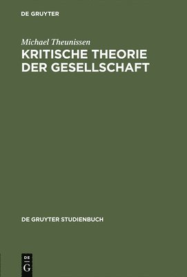 Michael Theunissen - Kritische Theorie Der Gesellschaft, Inbunden