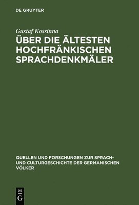 Gustaf Kossinna - Über die ältesten hochfränkischen Sprachdenkmäler, Inbunden