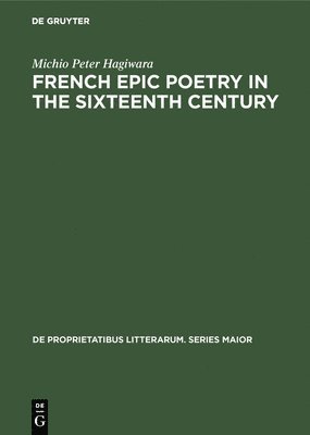 bokomslag French Epic Poetry in the Sixteenth Century: Theory and Practice