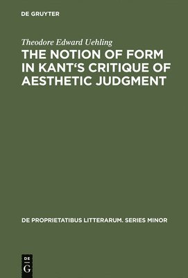Theodore Edward Uehling - notion of form in Kant's Critique of aesthetic judgment, Inbunden