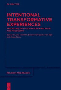 bokomslag Intentional Transformative Experiences: Theorizing Self-Cultivation in Religion and Philosophy