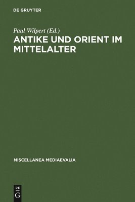 Paul Wilpert - Antike und Orient im Mittelalter, Inbunden