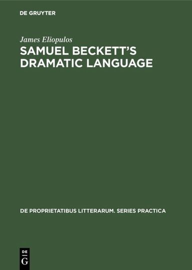 James Eliopulos - Samuel Beckett’s dramatic language, Inbunden