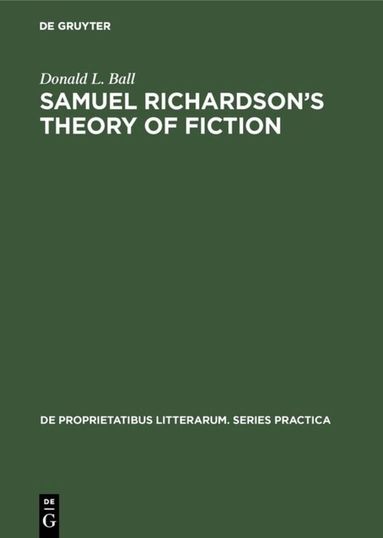 Donald L. Ball - Samuel Richardson’s theory of fiction, Inbunden