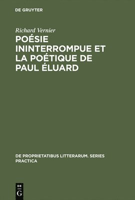 Richard Vernier - Poésie ininterrompue et la poétique de Paul Éluard, Inbunden