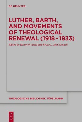 Luther, Barth, and Movements of Theological Renewal (1918-1933) 1