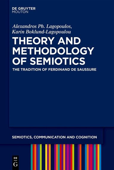 Alexandros Ph. Lagopoulos, Karin Boklund-Lagopoulou - Theory and Methodology of Semiotics, Häftad