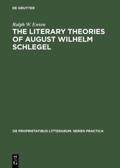 Ralph W. Ewton - literary Theories of August Wilhelm Schlegel, Inbunden