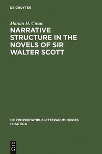 bokomslag Narrative structure in the novels of Sir Walter Scott