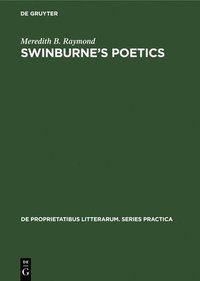 bokomslag Swinburne's Poetics: Theory and Practice