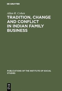 bokomslag Tradition, change and conflict in indian family business