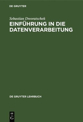 Sebastian Dworatschek - Einführung in Die Datenverarbeitung, Inbunden