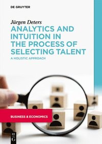 bokomslag Analytics and Intuition in the Process of Selecting Talent