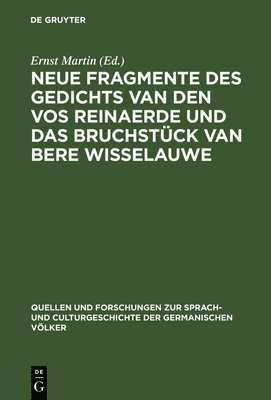 Ernst Martin - Neue Fragmente des Gedichts Van den Vos Reinaerde und das Bruchstück Van Bere Wisselauwe, Inbunden