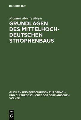 Richard Moritz Meyer - Grundlagen des mittelhochdeutschen Strophenbaus, Inbunden